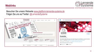 Weblinks
32
Besuchen Sie unsere Webseite www.plattform-lernende-systeme.de
Folgen Sie uns auf Twitter: @LernendeSysteme
 