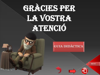 GRÀCIES PER
LA VOSTRA
ATENCIÓ

 