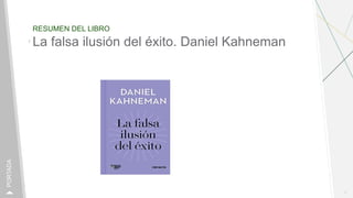 RESUMEN DEL LIBRO
1
PORTADA
La falsa ilusión del éxito. Daniel Kahneman
 