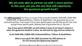 We are only able to partner-up with 1 more partner
in this year, are you the one that will experience
the quantum-growth-h...