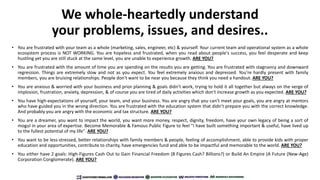 We whole-heartedly understand
your problems, issues, and desires..
• You are frustrated with your team as a whole (marketi...