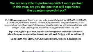 Quantum Growth-Hacking From Zero to $100M ARR (Annually Recurring Revenue) and Beyond Billions, Trillions, & Quadrillions