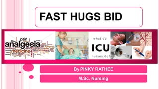 FAST HUGS BID
By PINKY RATHEE
M.Sc. Nursing
 