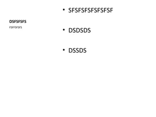 • SFSFSFSFSFSFSF
DSFSFSFS
FSFFSFSFS
            • DSDSDS

            • DSSDS
 