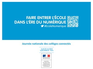 Journée nationale des collèges connectés
Jeudi 22 mai 2014
Lycée Diderot - Paris
 