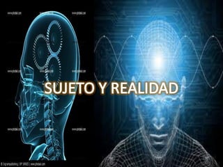 SUJETO Y REALIDAD