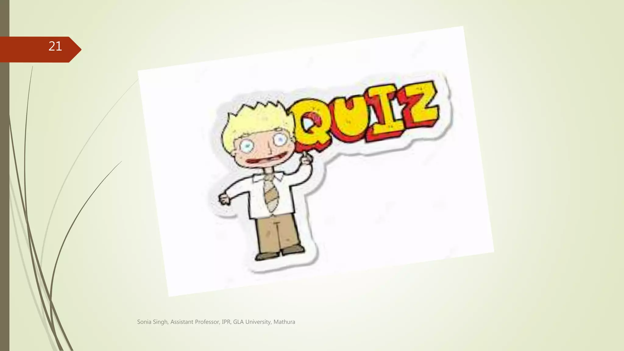 Sonia Singh, Assistant Professor, IPR, GLA University, Mathura
21
 