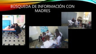 BÚSQUEDA DE INFORMACIÓN CON
MADRES
 
