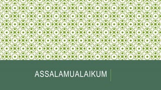 ASSALAMUALAIKUM
 