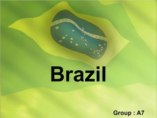 Brazil Group : A7 