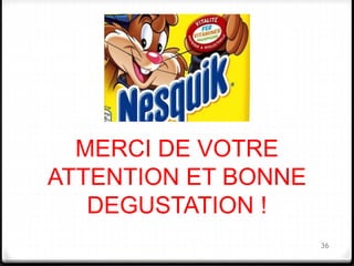 36 
MERCI DE VOTRE 
ATTENTION ET BONNE 
DEGUSTATION ! 
