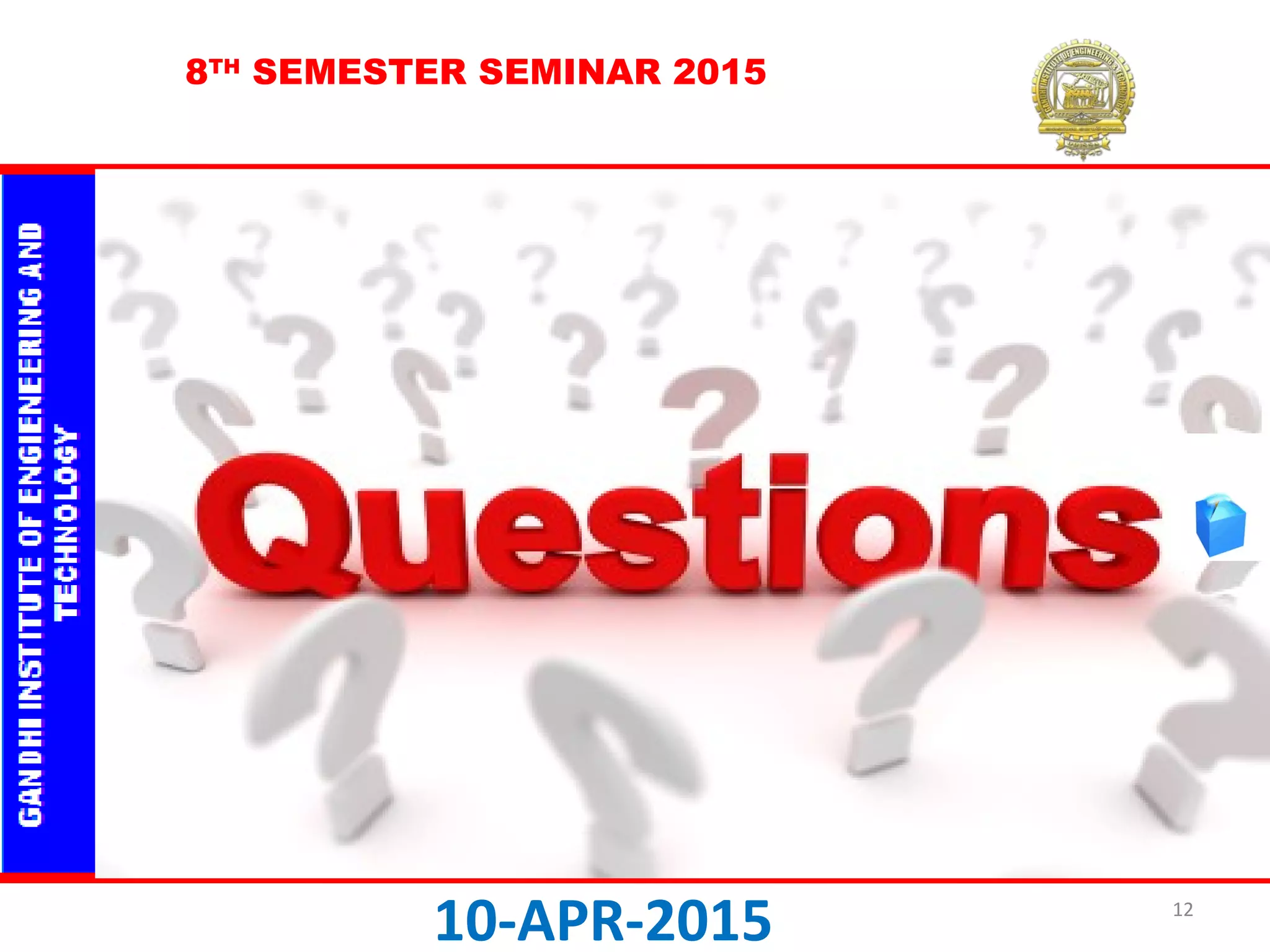 8TH
SEMESTER SEMINAR 2015
10-APR-2015 12
 