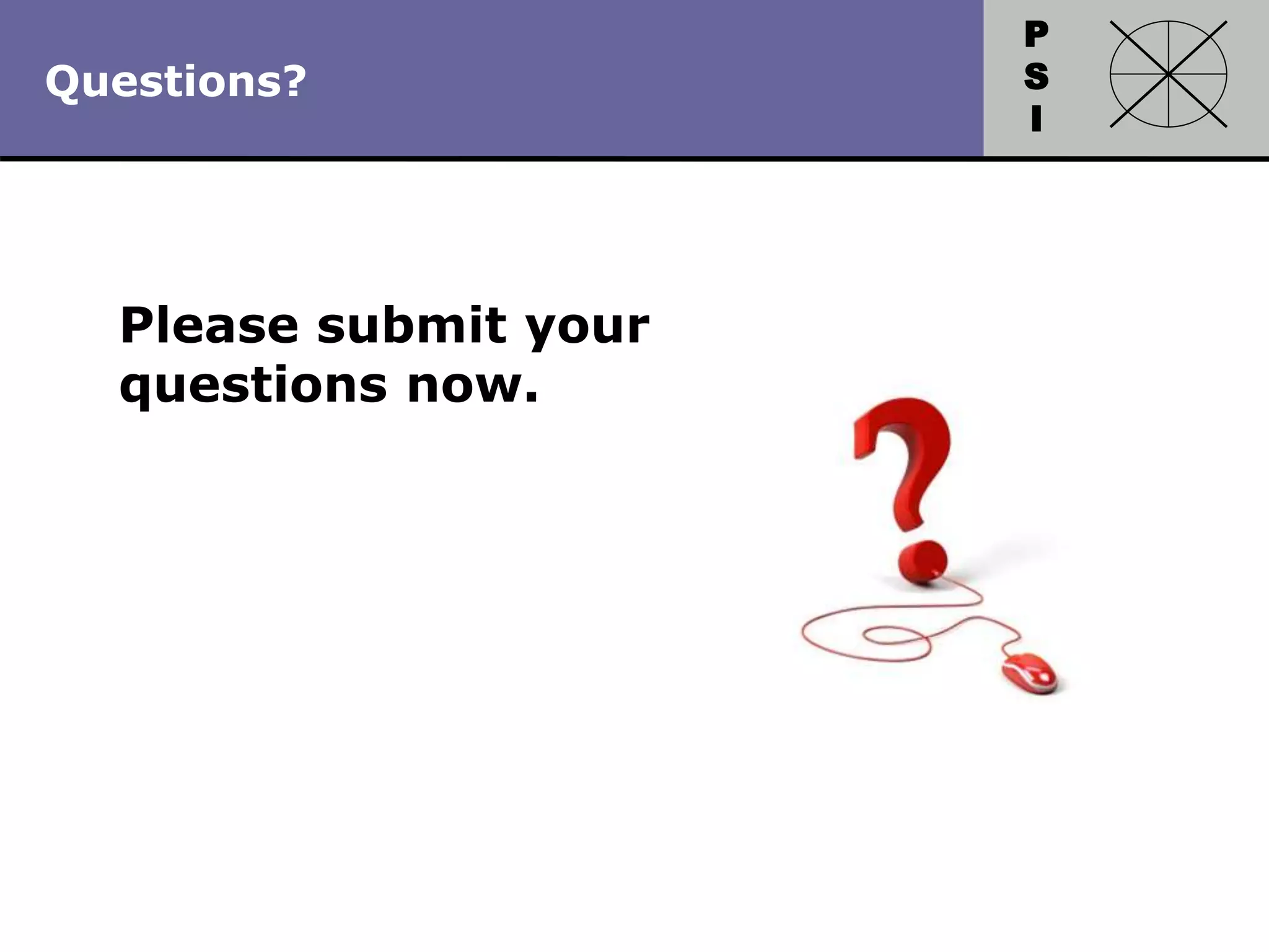 P
S
I
Copyright 2010 by HRDQ. All rights reserved.
Not for resale. www.hrdq.com
Please submit your
questions now.
Questions?
 