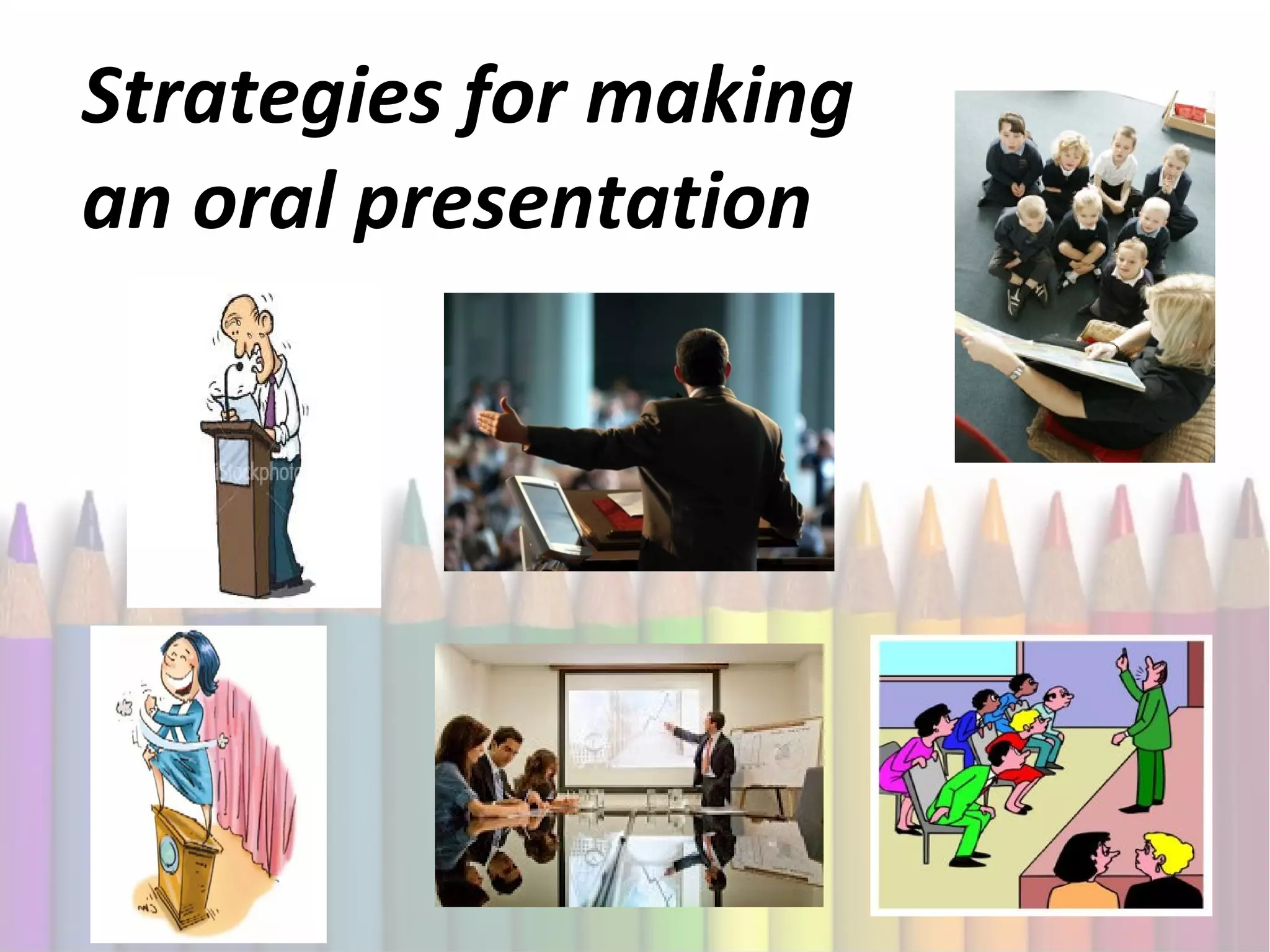 Strategies for making
an oral presentation