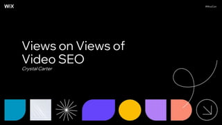 Views on Views of
Video SEO
Crystal Carter
#MozCon
 