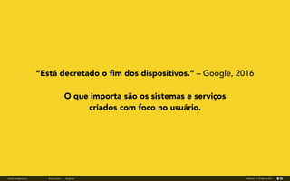fabricio.dore@gmail.com AIM Brasil - 11 de Maio de 2016#future_fintech @superfab
“Está decretado o ﬁm dos dispositivos.” –...
