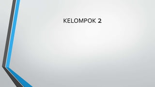KELOMPOK 2
 