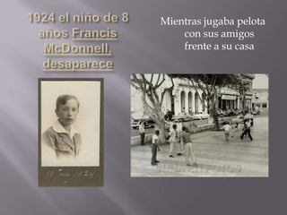 Mientras jugaba pelota
    con sus amigos
    frente a su casa
 