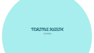 TERIMA KASIH
KAMSIA
 