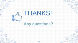 THANKS!
Any questions?
19
 