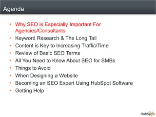 Agenda<br />Why SEO is Especially Important For Agencies/Consultants<br />Keyword Research & The Long Tail<br />Content is...