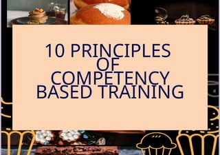 10 PRINCIPLES
OF
COMPETENCY
BASED TRAINING
 