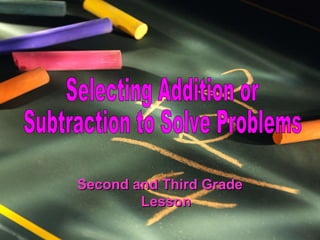 Second and Third Grade Lesson Selecting Addition or  Subtraction to Solve Problems 