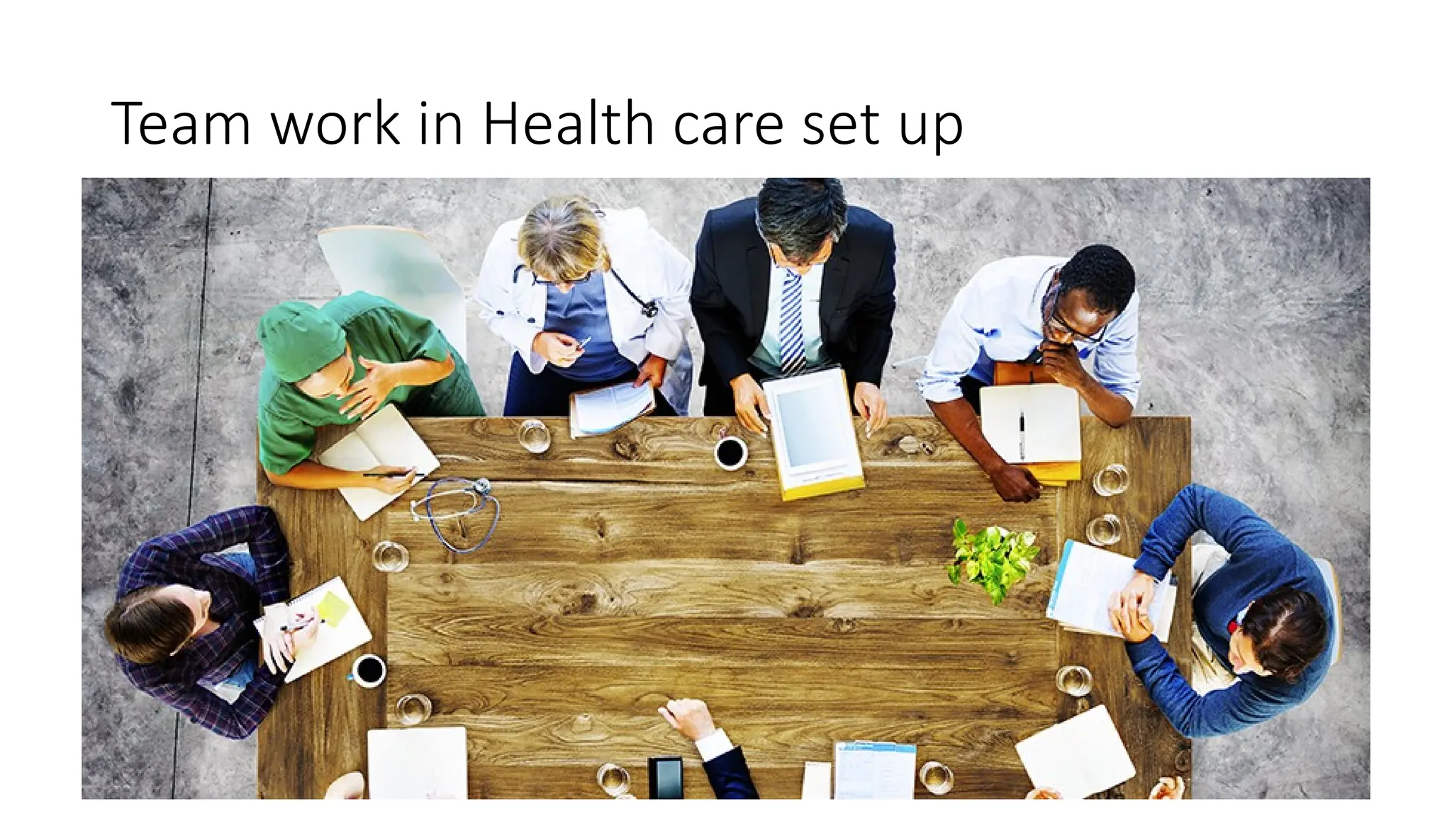 Team work in Health care set up
 