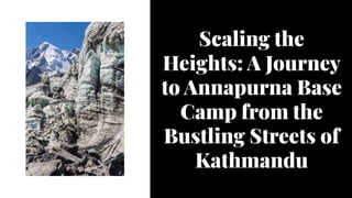 Annapurna Base Camp Trek: A Complete Guide Via Presentation