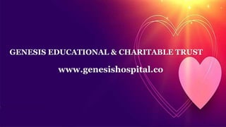 GENESIS EDUCATIONAL & CHARITABLE TRUST
www.genesishospital.co
 