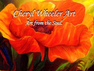 Cheryl Wheeler Art
   Art from the Soul.
 