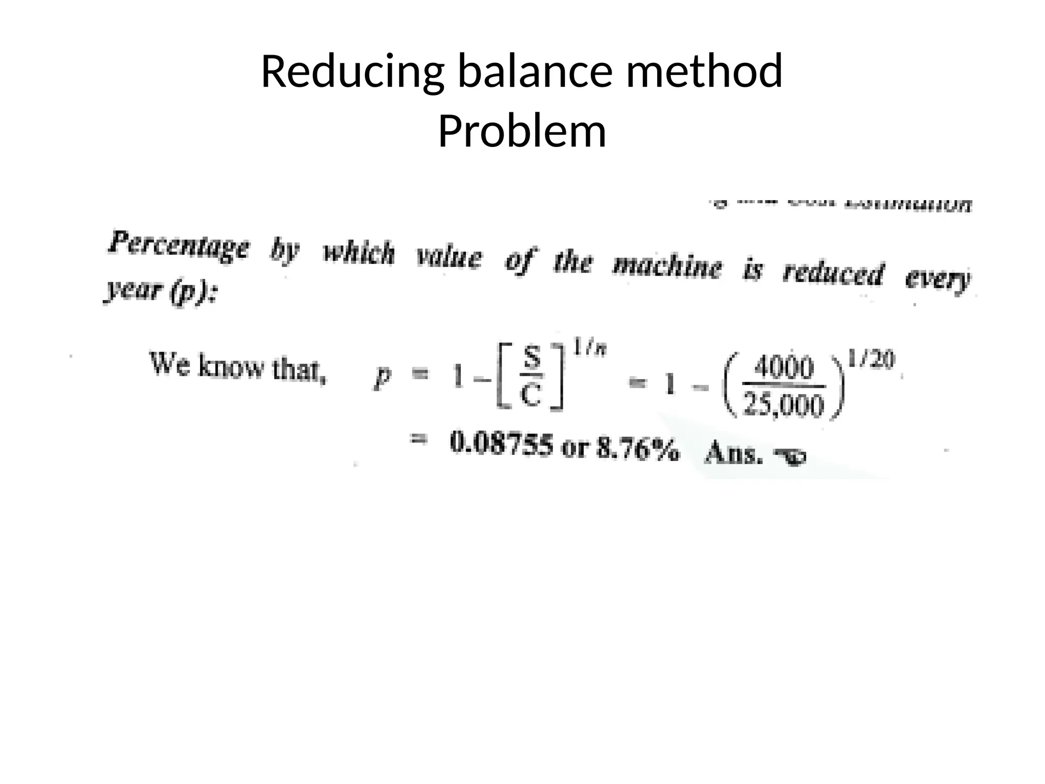 Reducing balance method
Problem
 