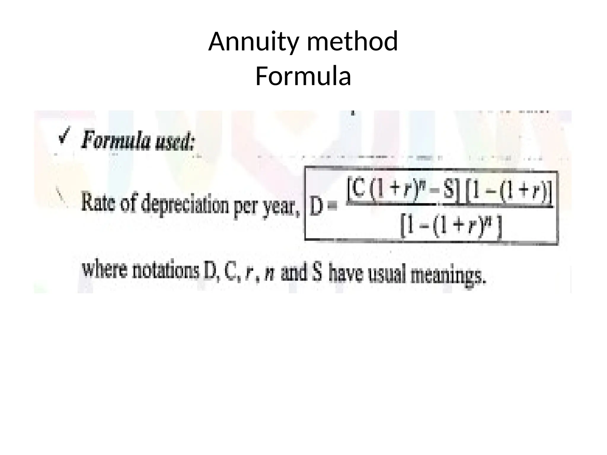 Annuity method
Formula
 