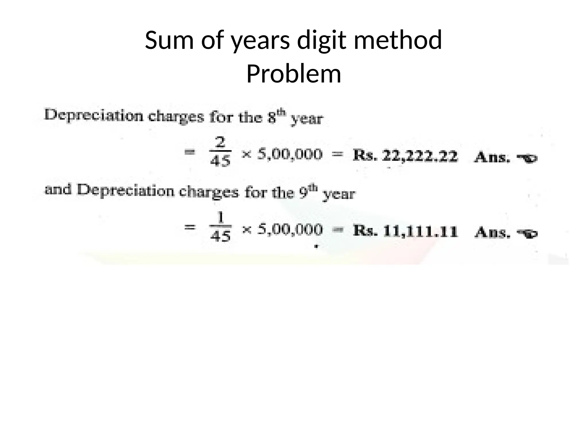 Sum of years digit method
Problem
 