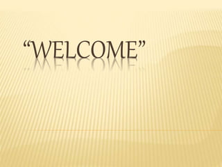 “WELCOME”
 