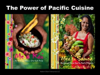 The Power of Pacific Cuisine
Robert Oliver Enterprises LLC
 