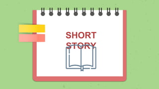 SHORT
STORY
 