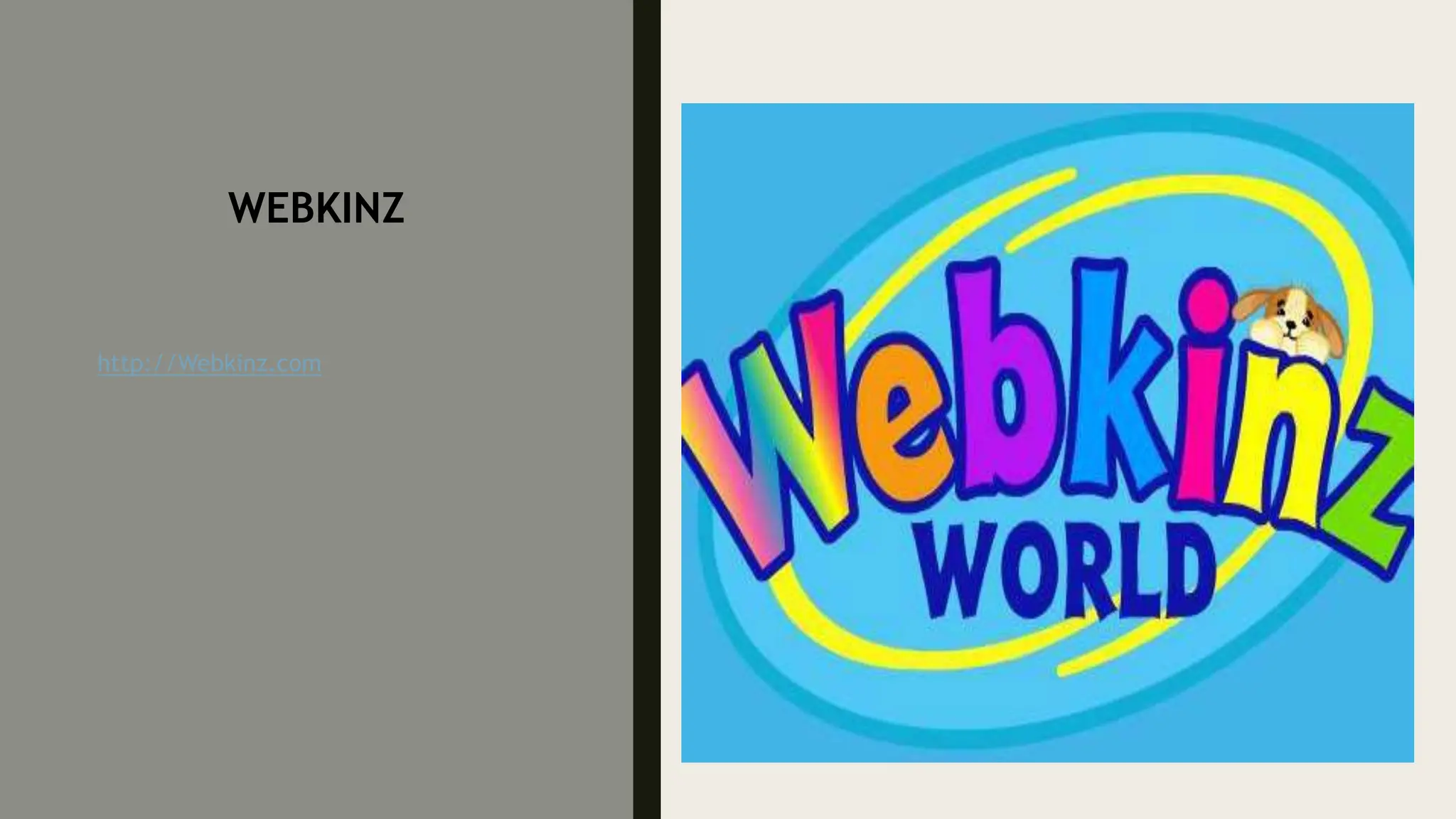 WEBKINZ
http://Webkinz.com
 