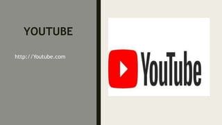 YOUTUBE
http://Youtube.com
 