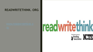 READWRITETHINK. ORG
www.readwritethink.o
rg
 