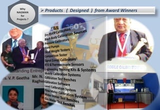 Products ( Designed ) from Award WinnersWhy
NAGMAN
for
Projects ?
 