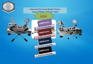 Improved the Dead Weight Testers
up to 1200 Bar (Bellows Type)
 
