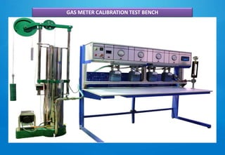 GAS METER CALIBRATION TEST BENCH
 
