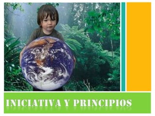 Iniciativa y principios