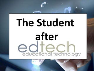 The Student
after
 