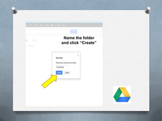 Name the folder
and click “Create”
 