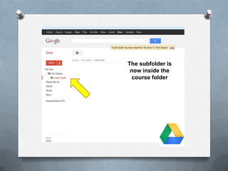 The subfolder is
now inside the
course folder
 