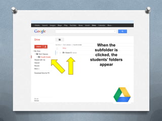 When the
subfolder is
clicked, the
students’ folders
appear
 