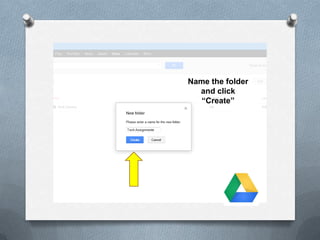 Name the folder
and click
“Create”
 