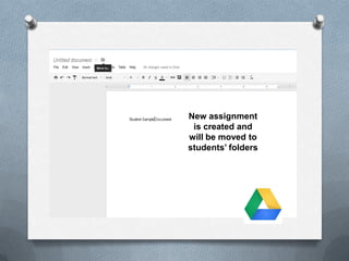 New assignment
is created and
will be moved to
students’ folders
 